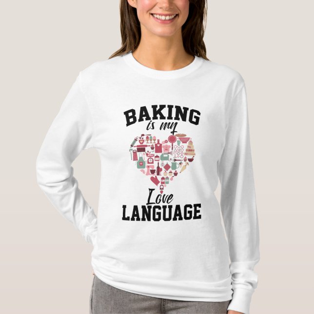 Camiseta Baking É Minha Língua De Amor - Baker Engraçado (Frente)