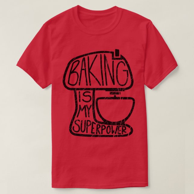 Camiseta Baking É Minha Superpotência, Baker Engraçado (Frente do Design)