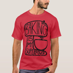 Camiseta Baking É Minha Superpotência, Baker Engraçado