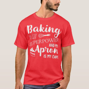 Camiseta Baking é minha superpotência Meu Apron é meu Boné