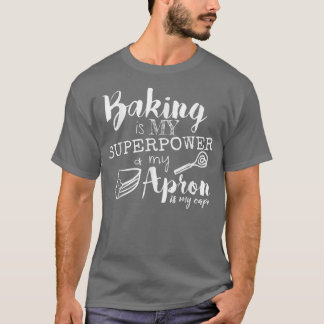 Camiseta Baking é minha superpotência Meu Apron é meu Boné 