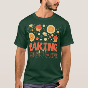 Camiseta Baking é minha superpotência para um Cozinhar Love