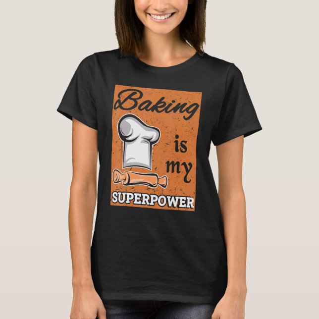 Camiseta Baking é o meu Assar de superpotência, padeiro, ch (Frente)