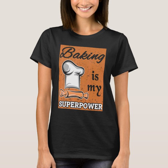 Camiseta Baking é o meu Assar de superpotência, padeiro, ch (Frente)