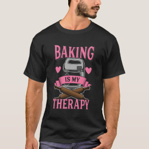 Camiseta Baking É O Meu Presente Terapêutico Para Criadores