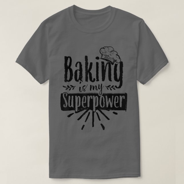 Camiseta Baking é o meu super-poder padeiro Assar T- (Frente do Design)
