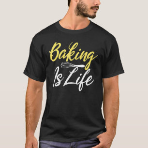 Camiseta Baking é padeiro de Cozinhar de vida