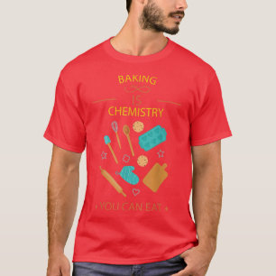 Camiseta Baking É Química Que Você Pode Comer T-