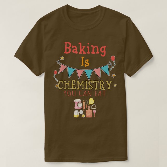 Camiseta Baking É Química Você Pode Comer Ditos Sarcásticos (Frente do Design)