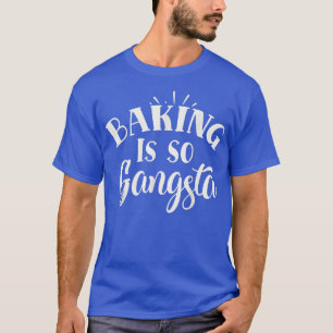 Camiseta Baking É Tão Gangsta, Cozinhar De Cozinha Engraçad