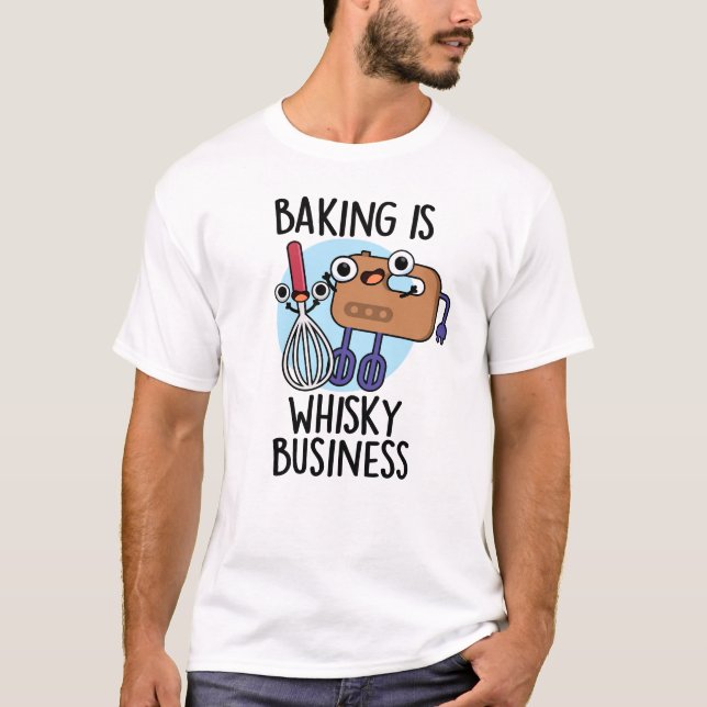 Camiseta Baking é Whisk-ey Business Engraçado Baker Pun (Frente)