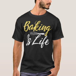Camiseta Baking is Life Cooking Baking Baker 