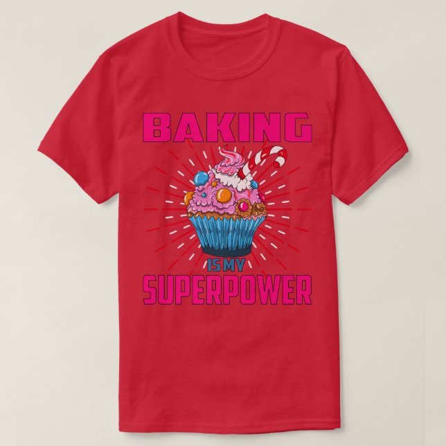 Camiseta Baking Is My Superpower Cupcake Bakery Dessert Cak (Frente do Design)