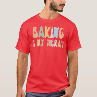 Camiseta Baking is My Therapy  Funny Foodie  For Baker 