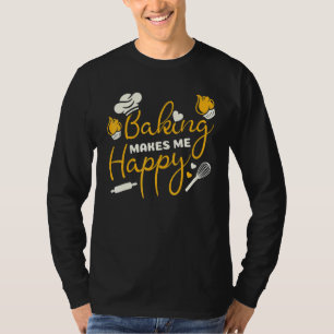 Camiseta Baking Me Faz Feliz Chef Aquecer Flour Rolando Pin