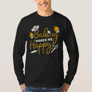 Camiseta Baking Me Faz Feliz Chef Aquecer Flour Rolando Pin