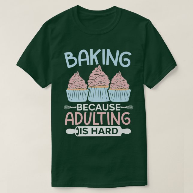 Camiseta Baking Porque A Adulção É Duro Cupcake Muffin Pas (Frente do Design)