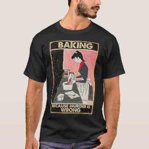 Camiseta Baking Porque Assassinato É Premium Errado