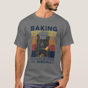 Camiseta Baking Porque O Assassinato É Um Gato De Baker Er