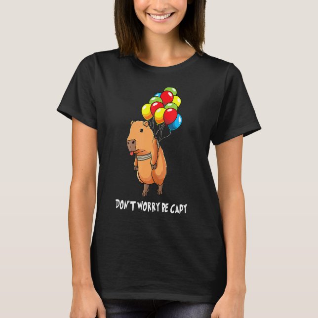 Camiseta Balão Rodent Funny Capybara Não Se Preocupe De Ser (Frente)