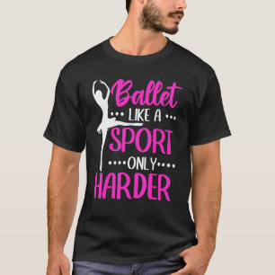 Camiseta Balé Ballerina Balé Como Esporte Só Mais Difícil