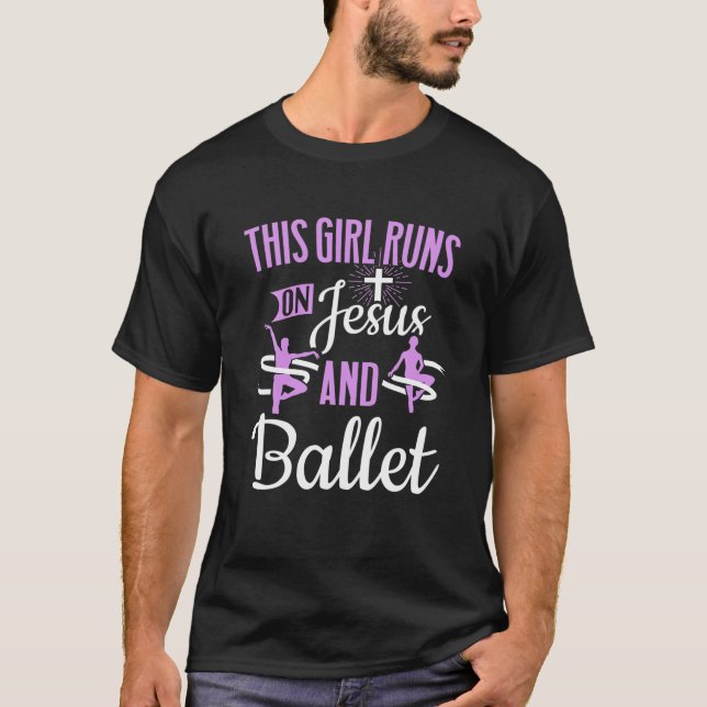 Camiseta Balé Dançarino Esta Garota Funciona Com Jesus E Ba (Frente)