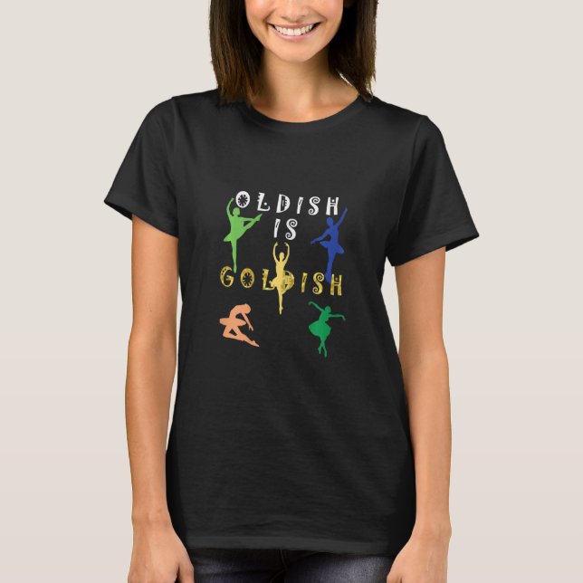 Camiseta Balé Dance Oldish É Goldish (Frente)