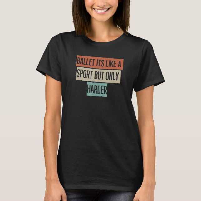 Camiseta Balé É como um esporte, mas só mais difícil (Frente)