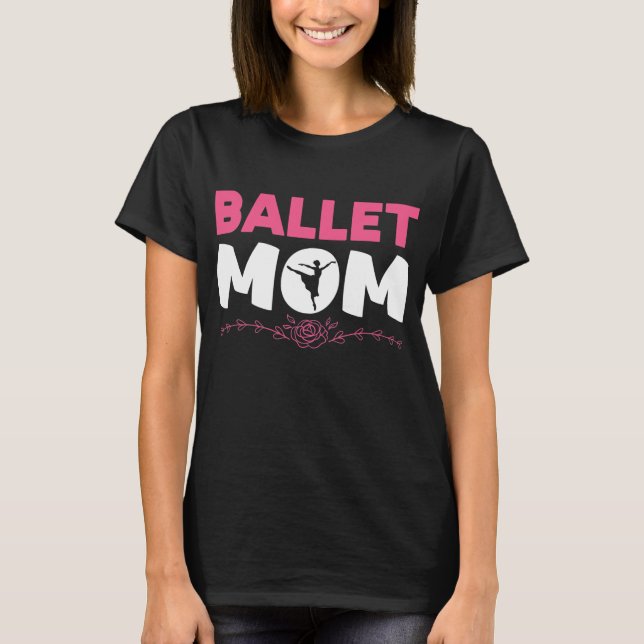 Camiseta Balé Mãe Dançando Balé Dancer Ballerina (Frente)