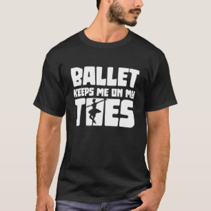 Camiseta Balé Me Mantém No Balé Dançando Ballerin