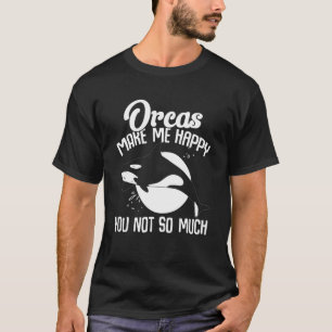 Camiseta Baleias Orcas Me Fazem Feliz Você Não Muito Orca