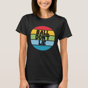 Camiseta Ball Don't Lie, jogador de basquete, fã de basquet