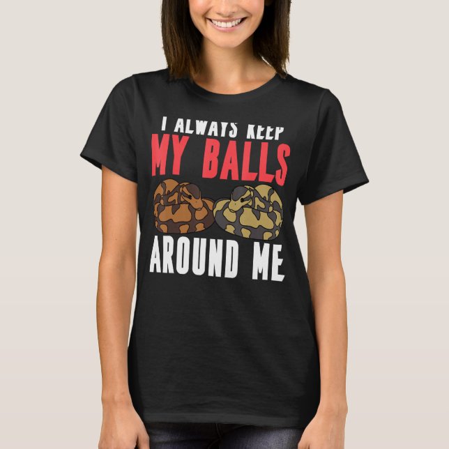 Camiseta Ball Python Cobra I Mantenha Sempre As Bolas À Min (Frente)