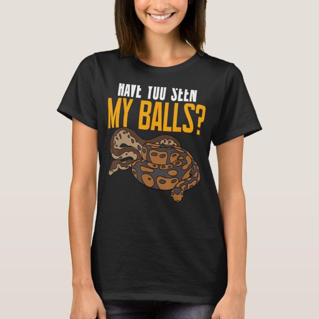 Camiseta Ball Python Cobra Você Viu As Minhas Bolas? (Frente)