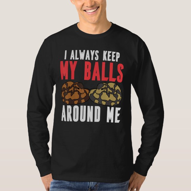 Camiseta Ball Python Snake I Always Keep My Balls Around Me (Frente)