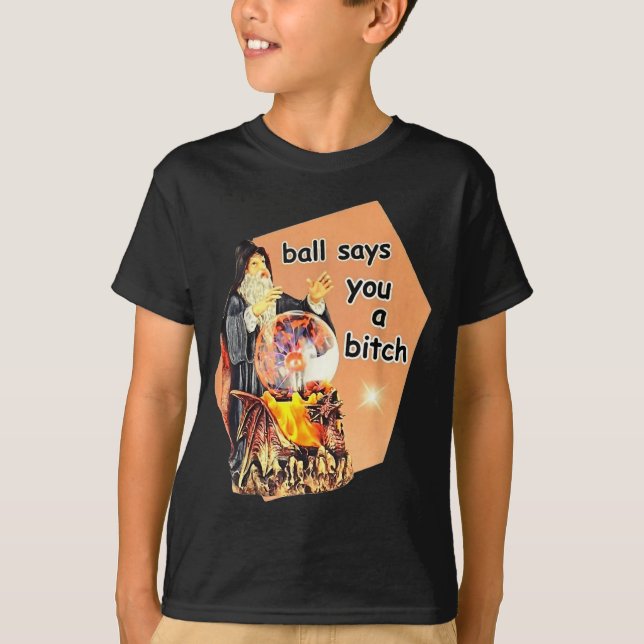 Camiseta Ball Says You A Btch Meme  (Frente)