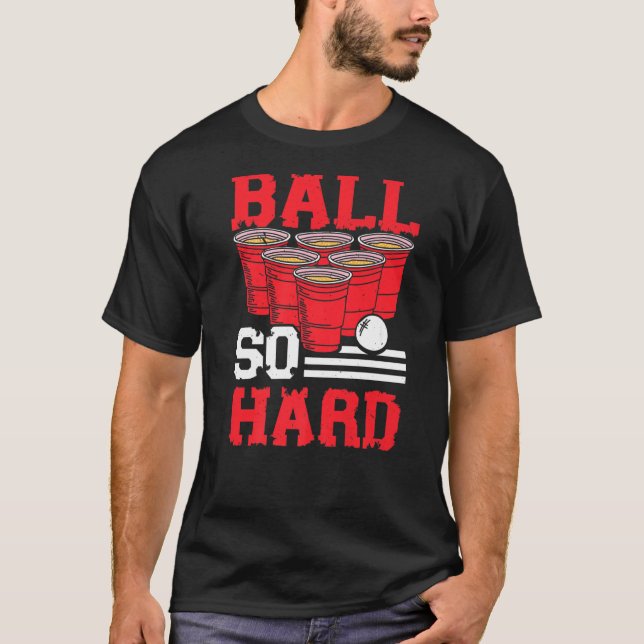 Camiseta Ball So Duro Jogo Do Bebendo De Álcool Bebida Pong (Frente)