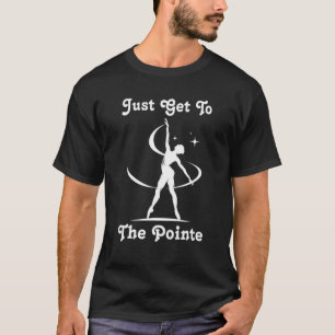 Camiseta Ballerina - Basta Ir Ao Ponto - Balé - Danc