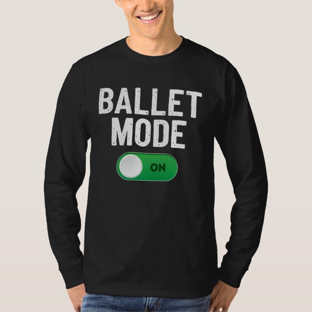 Camiseta Ballet Dance Mode On Dancing Ballerina (Frente)