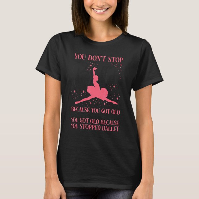 Camiseta Ballet Dancer Dance Girl Ballerina Retired You Don (Frente)