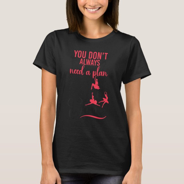 Camiseta Ballet Dancer Dance Girl Ballerina You Don't Alway (Frente)