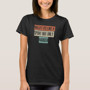 Camiseta Ballet É Como Um Esporte Mas Só Que Mais Difícil