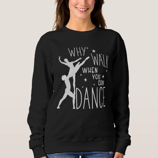 Camiseta Ballet Why Walk When You Can Dance Ballerina (Frente)