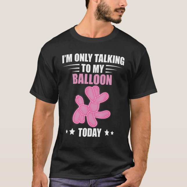 Camiseta Balloon Animal Talking Today Balloon Twisting Ball (Frente)
