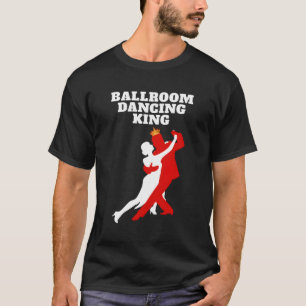 Camiseta Ballroom Dancing King S Ballroom Dancing