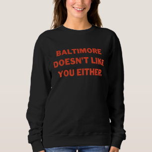 Camiseta Baltimore Não Gosta de Você Também Citação Sarcasm