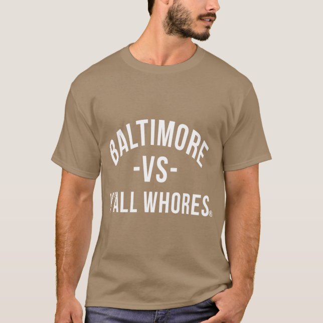 Camiseta Baltimore Vs Yall Whores White letters funny (Frente)