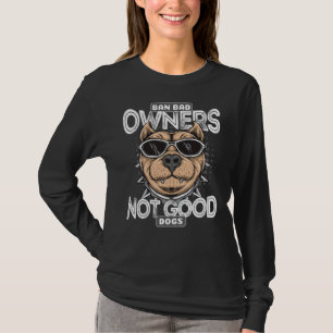 Camiseta Ban Bad Owners Not Good Dogs Cute Pit Bull