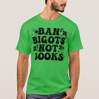 Camiseta Ban Bigots Not Books 18
