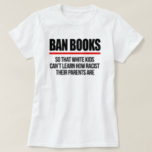 Camiseta Ban Books para que crianças brancas não aprendam